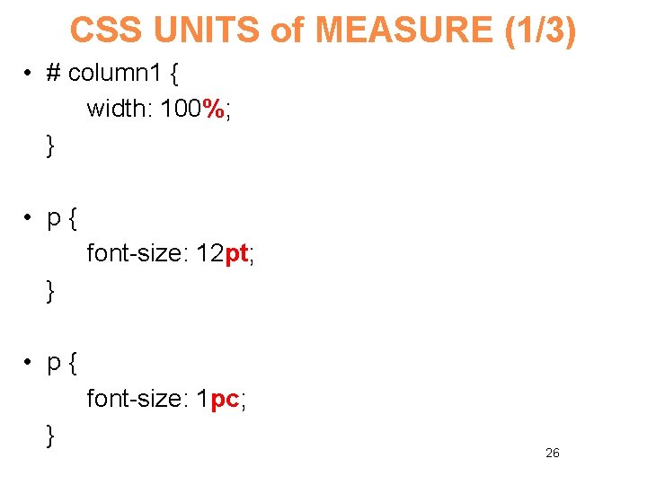 CSS UNITS of MEASURE (1/3) • # column 1 { width: 100%; } •