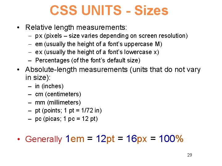 CSS UNITS - Sizes • Relative length measurements: – – px (pixels – size