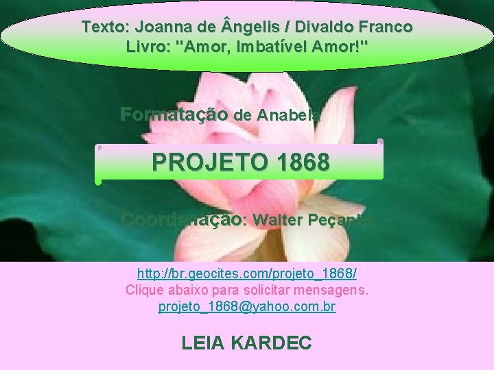 Texto: Joanna de ngelis / Divaldo Franco Livro: "Amor, Imbatível Amor!" Formatação de Anabela