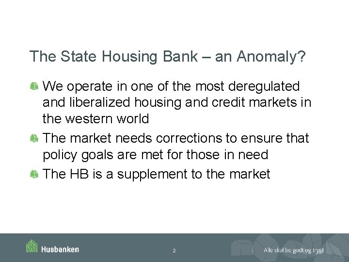 The State Housing Bank – an Anomaly? We operate in one of the most