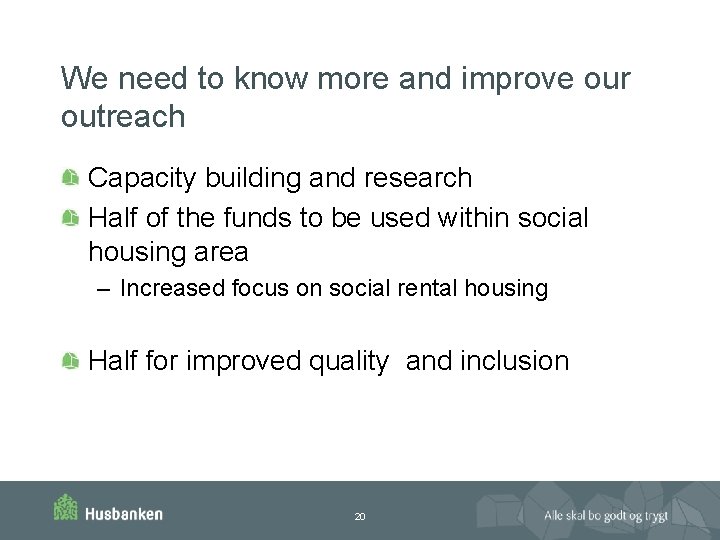 We need to know more and improve our outreach Capacity building and research Half
