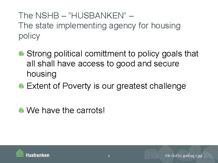 The NSHB – ”HUSBANKEN” – The state implementing agency for housing policy Strong political
