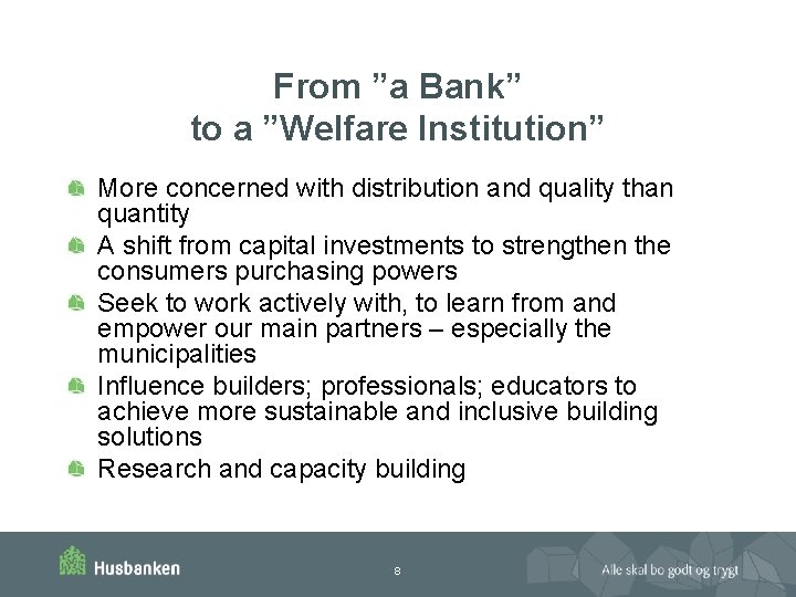 From ”a Bank” to a ”Welfare Institution” More concerned with distribution and quality than
