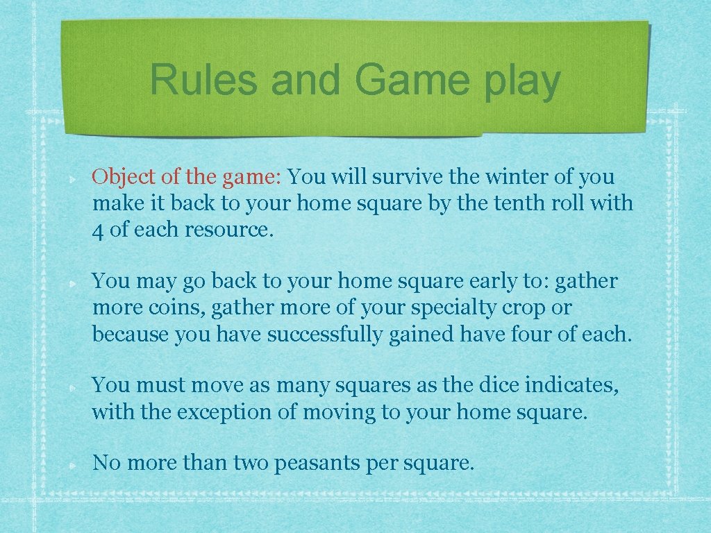 Rules and Game play Object of the game: You will survive the winter of