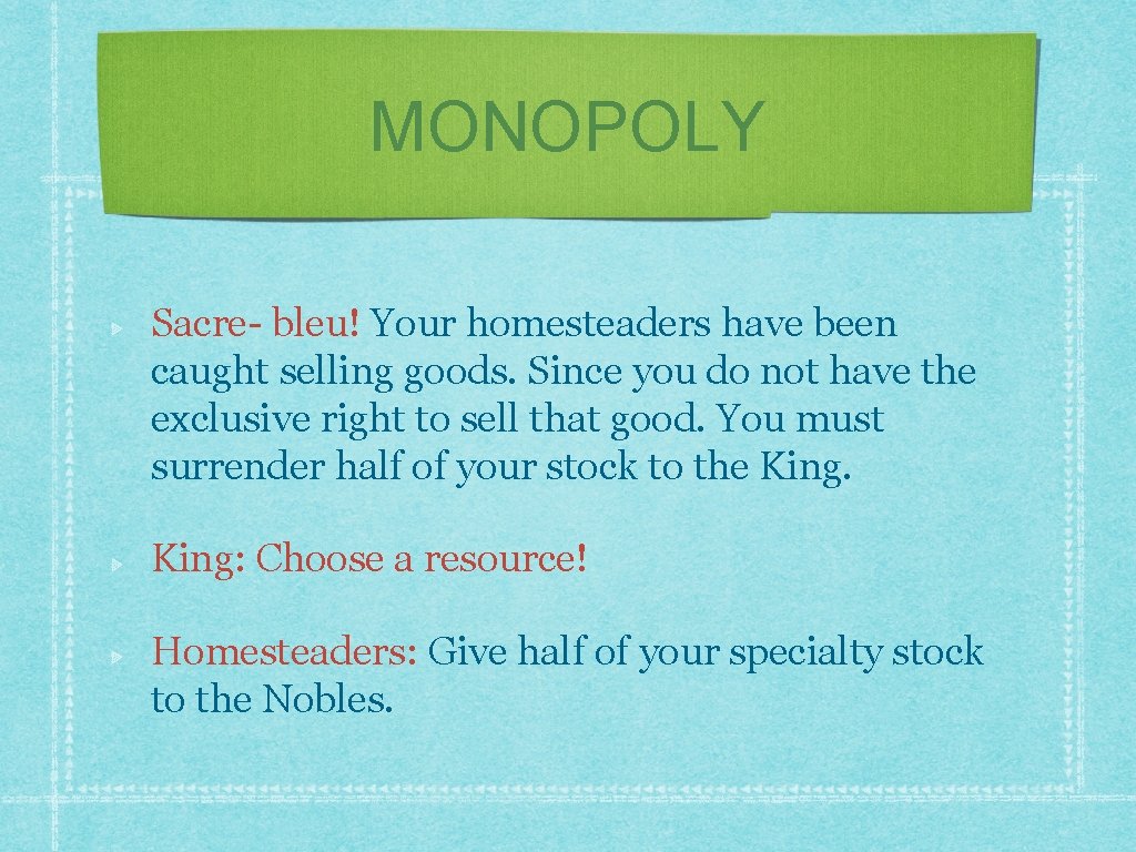 MONOPOLY Sacre- bleu! Your homesteaders have been caught selling goods. Since you do not