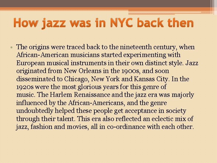 How jazz was in NYC back then • The origins were traced back to