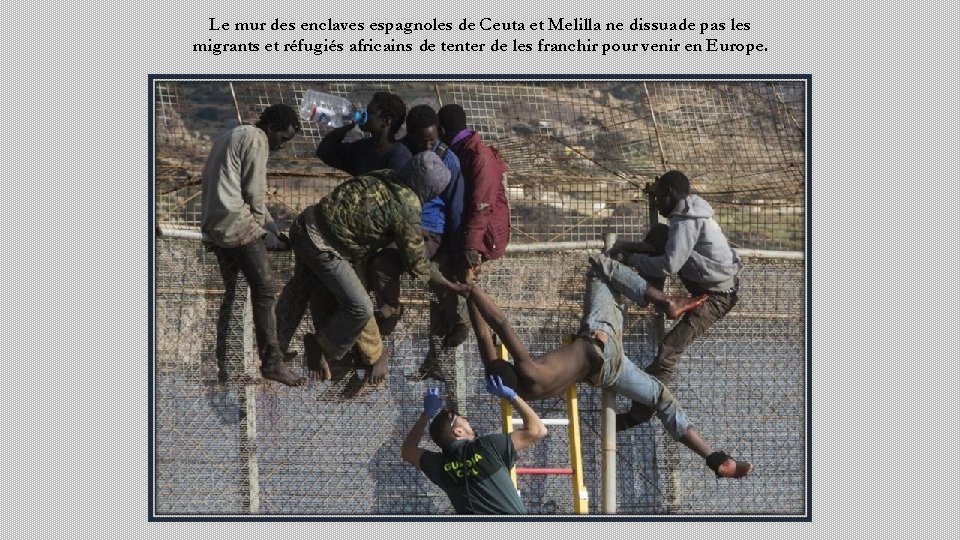 Le mur des enclaves espagnoles de Ceuta et Melilla ne dissuade pas les migrants