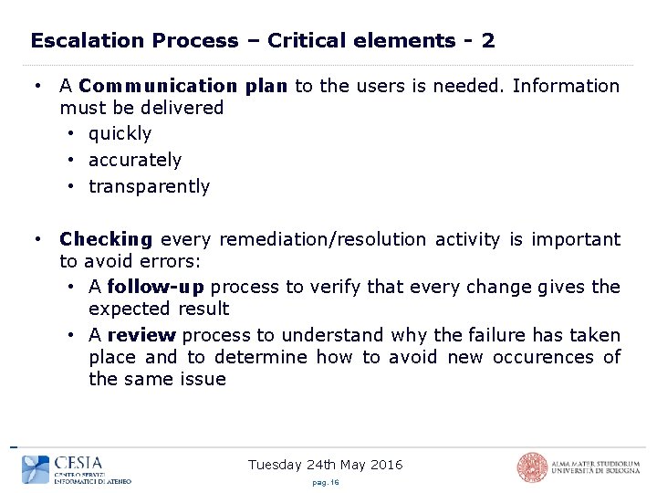 Escalation Process – Critical elements - 2 • A Communication plan to the users
