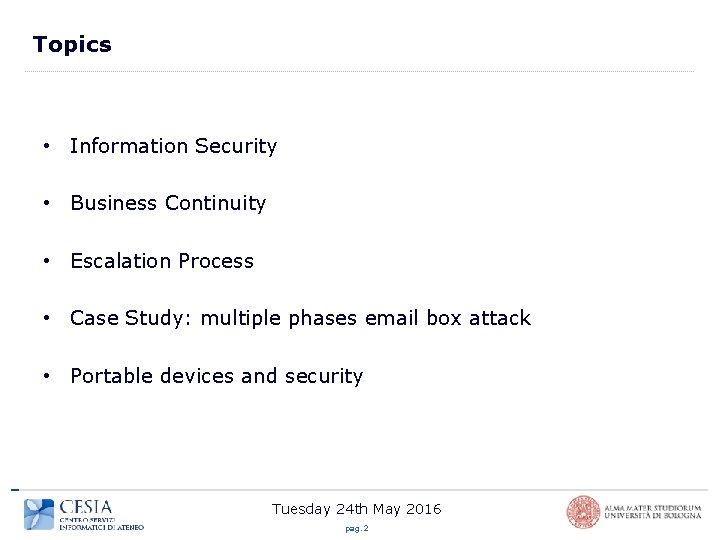 Topics • Information Security • Business Continuity • Escalation Process • Case Study: multiple