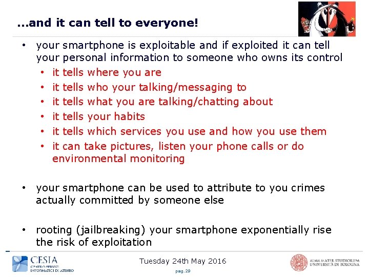 …and it can tell to everyone! • your smartphone is exploitable and if exploited
