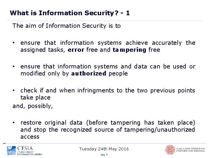 What is Information Security? - 1 The aim of Information Security is to •