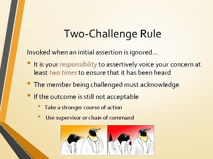 Two-Challenge Rule Invoked when an initial assertion is ignored… • It is your responsibility