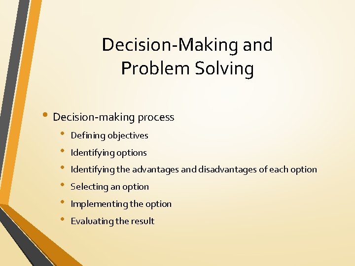 Decision-Making and Problem Solving • Decision-making process • • • Defining objectives Identifying options