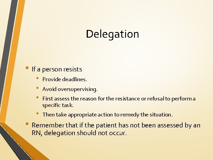 Delegation • If a person resists • • • Provide deadlines. • Then take