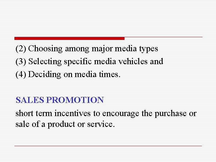 (2) Choosing among major media types (3) Selecting specific media vehicles and (4) Deciding
