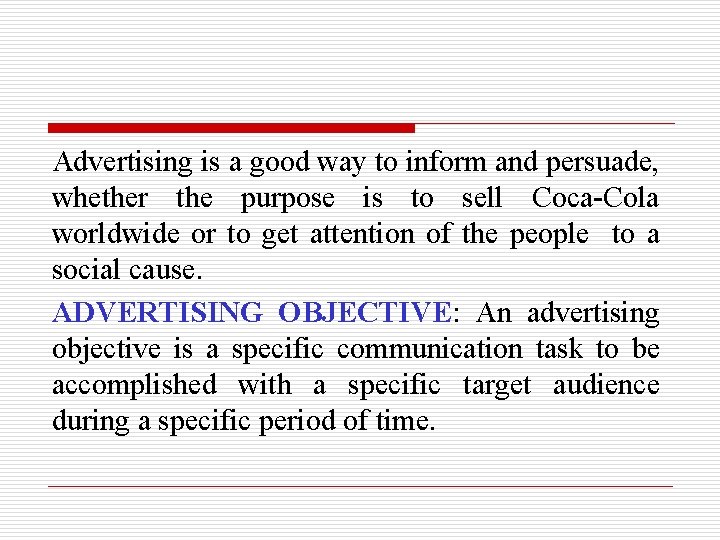 Advertising is a good way to inform and persuade, whether the purpose is to