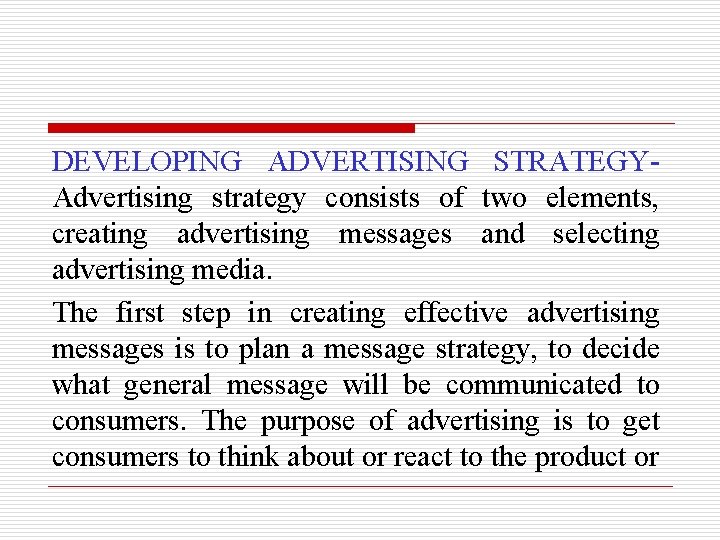 DEVELOPING ADVERTISING STRATEGYAdvertising strategy consists of two elements, creating advertising messages and selecting advertising