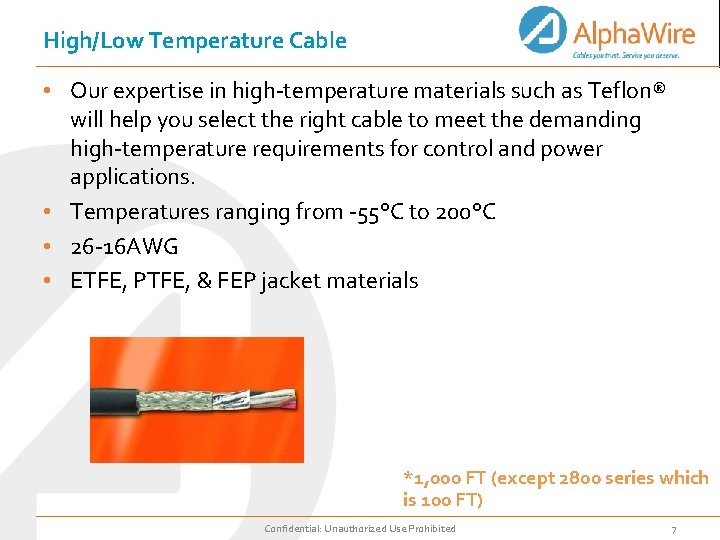 High/Low Temperature Cable • Our expertise in high-temperature materials such as Teflon® will help