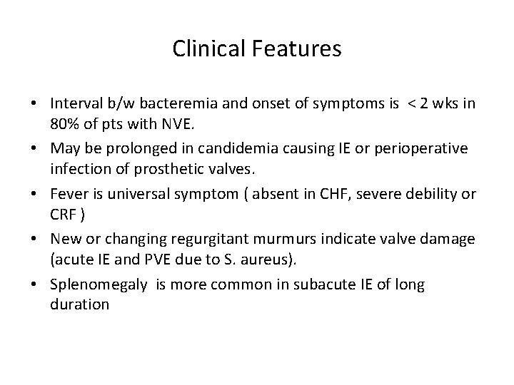Clinical Features • Interval b/w bacteremia and onset of symptoms is < 2 wks