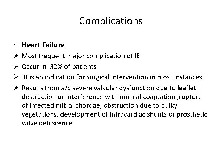 Complications • Heart Failure Ø Ø Most frequent major complication of IE Occur in