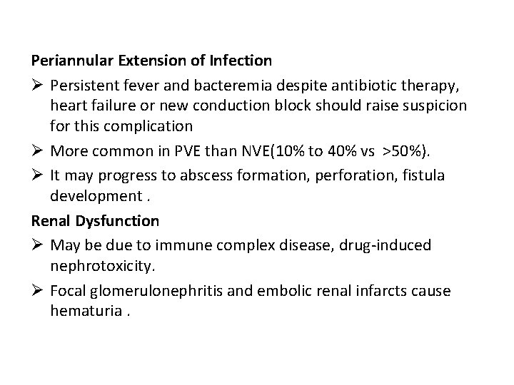 Periannular Extension of Infection Ø Persistent fever and bacteremia despite antibiotic therapy, heart failure