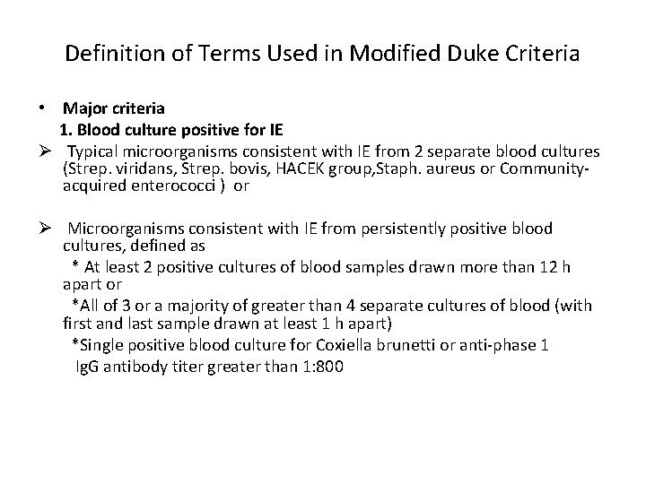 Definition of Terms Used in Modified Duke Criteria • Major criteria 1. Blood culture
