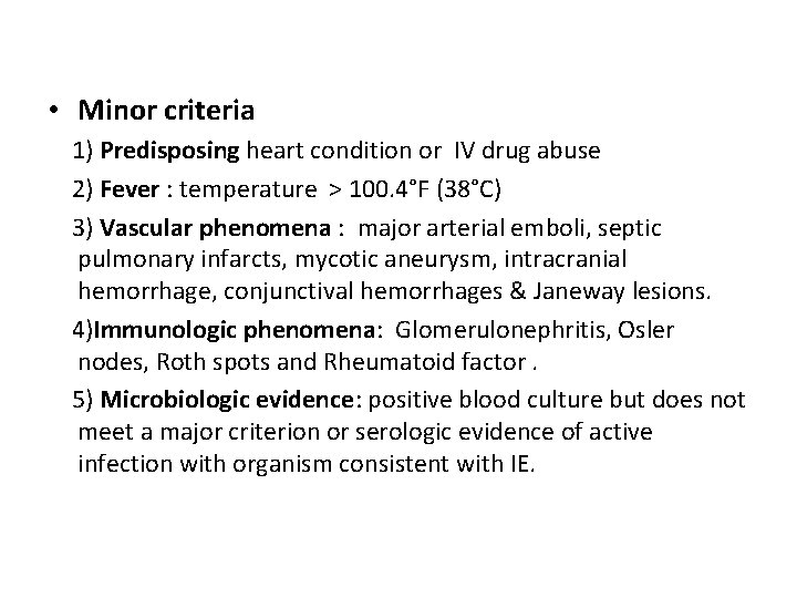  • Minor criteria 1) Predisposing heart condition or IV drug abuse 2) Fever