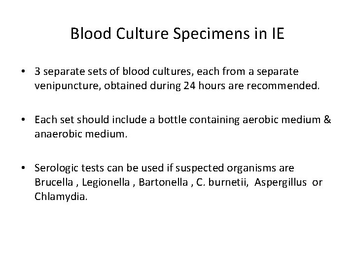 Blood Culture Specimens in IE • 3 separate sets of blood cultures, each from