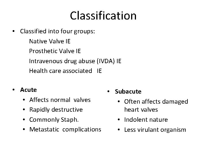 Classification • Classified into four groups: Native Valve IE Prosthetic Valve IE Intravenous drug