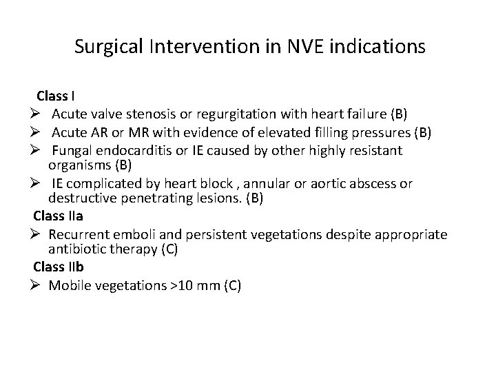 Surgical Intervention in NVE indications Class I Ø Acute valve stenosis or regurgitation with