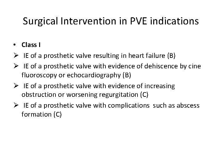 Surgical Intervention in PVE indications • Class I Ø IE of a prosthetic valve