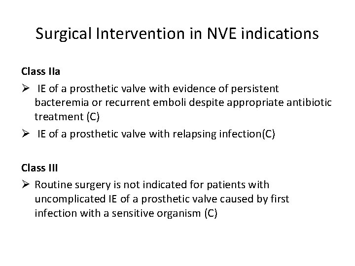 Surgical Intervention in NVE indications Class IIa Ø IE of a prosthetic valve with