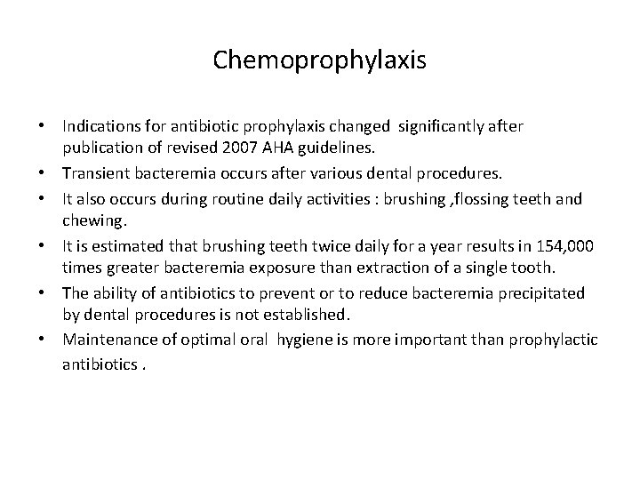 Chemoprophylaxis • Indications for antibiotic prophylaxis changed significantly after publication of revised 2007 AHA