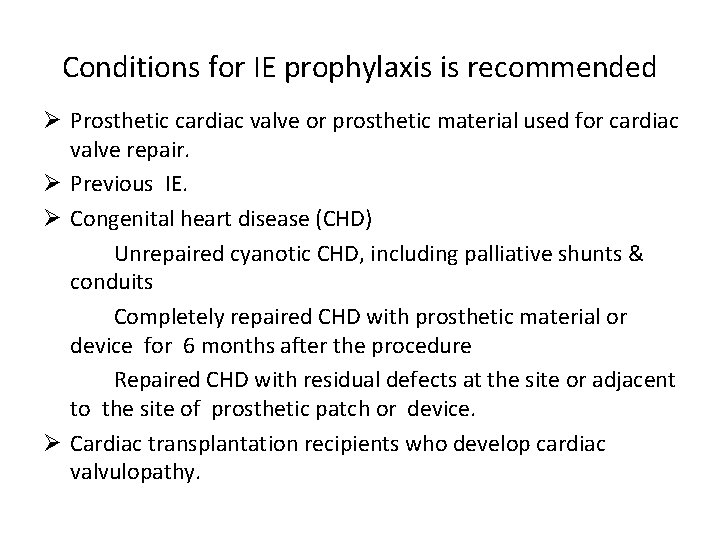 Conditions for IE prophylaxis is recommended Ø Prosthetic cardiac valve or prosthetic material used