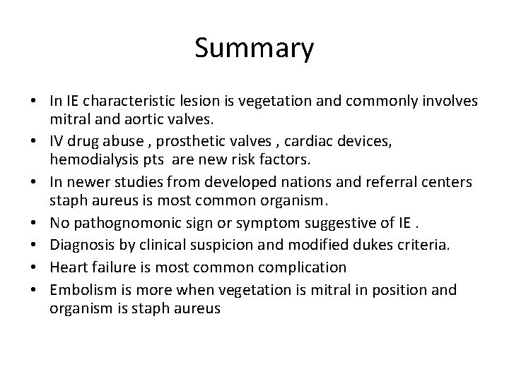 Summary • In IE characteristic lesion is vegetation and commonly involves mitral and aortic