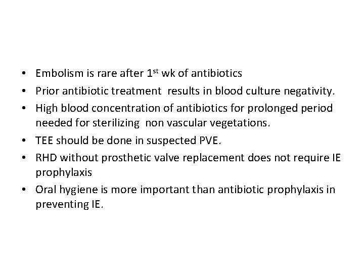  • Embolism is rare after 1 st wk of antibiotics • Prior antibiotic