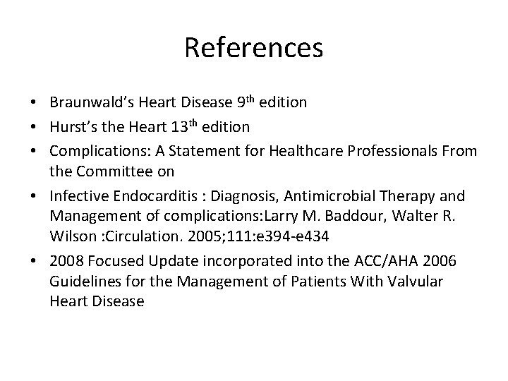 References • Braunwald’s Heart Disease 9 th edition • Hurst’s the Heart 13 th