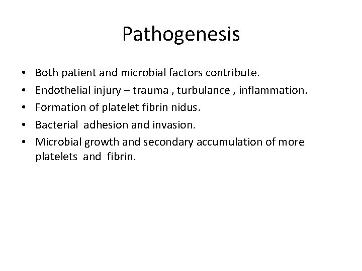 Pathogenesis • • • Both patient and microbial factors contribute. Endothelial injury – trauma