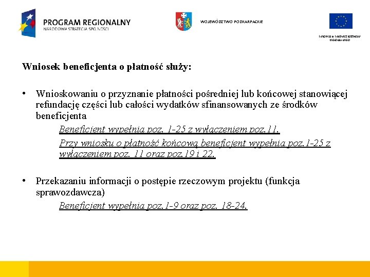 WOJEWÓDZTWO PODKARPACKIE EUROPEJSKI FUNDUSZ ROZWOJU REGIONALNEGO Wniosek beneficjenta o płatność służy: • Wnioskowaniu o