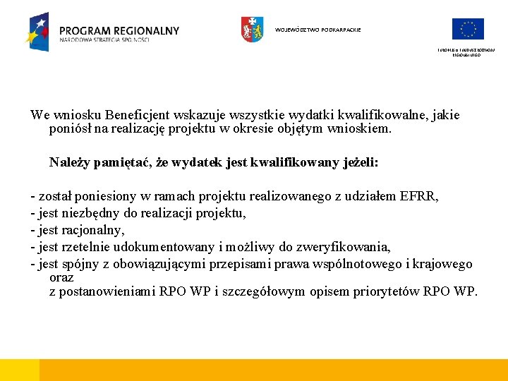 WOJEWÓDZTWO PODKARPACKIE EUROPEJSKI FUNDUSZ ROZWOJU REGIONALNEGO We wniosku Beneficjent wskazuje wszystkie wydatki kwalifikowalne, jakie