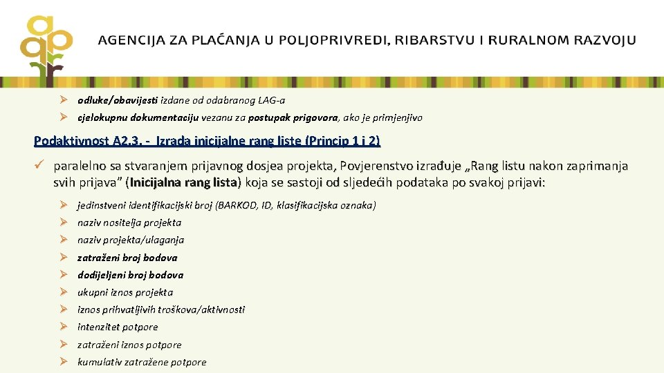 Ø odluke/obavijesti izdane od odabranog LAG-a Ø cjelokupnu dokumentaciju vezanu za postupak prigovora, ako