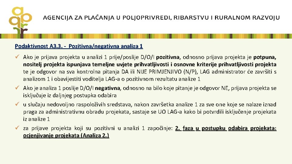 Podaktivnost A 3. 3. - Pozitivna/negativna analiza 1 ü Ako je prijava projekta u