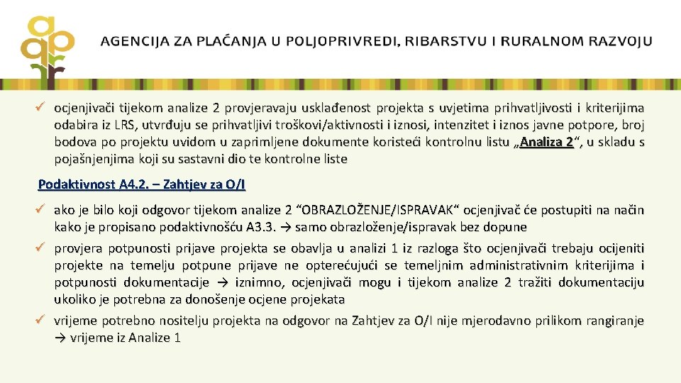 ü ocjenjivači tijekom analize 2 provjeravaju usklađenost projekta s uvjetima prihvatljivosti i kriterijima odabira