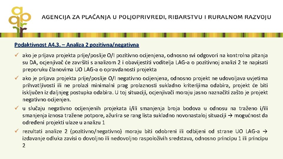 Podaktivnost A 4. 3. – Analiza 2 pozitivna/negativna ü ako je prijava projekta prije/poslije