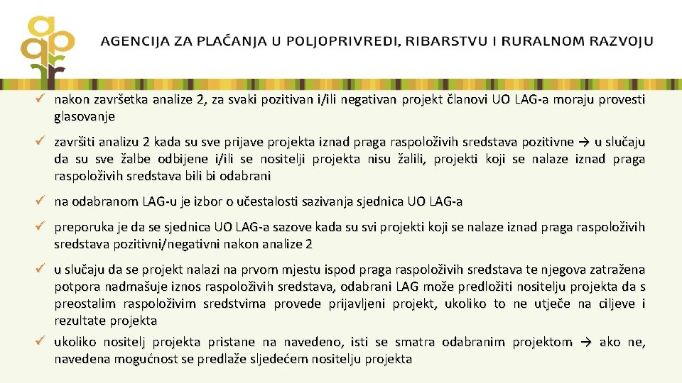ü nakon završetka analize 2, za svaki pozitivan i/ili negativan projekt članovi UO LAG-a