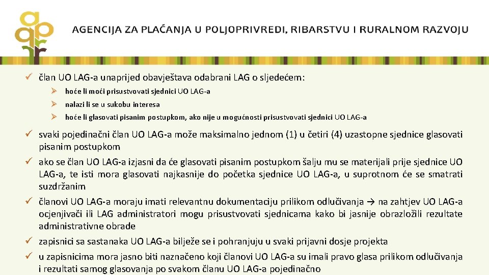 ü član UO LAG-a unaprijed obavještava odabrani LAG o sljedećem: Ø hoće li moći