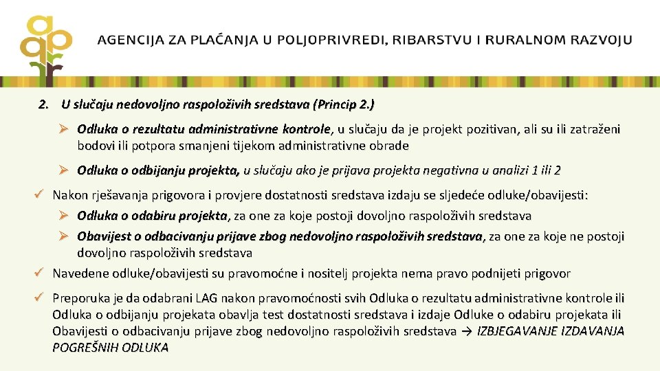 2. U slučaju nedovoljno raspoloživih sredstava (Princip 2. ) Ø Odluka o rezultatu administrativne