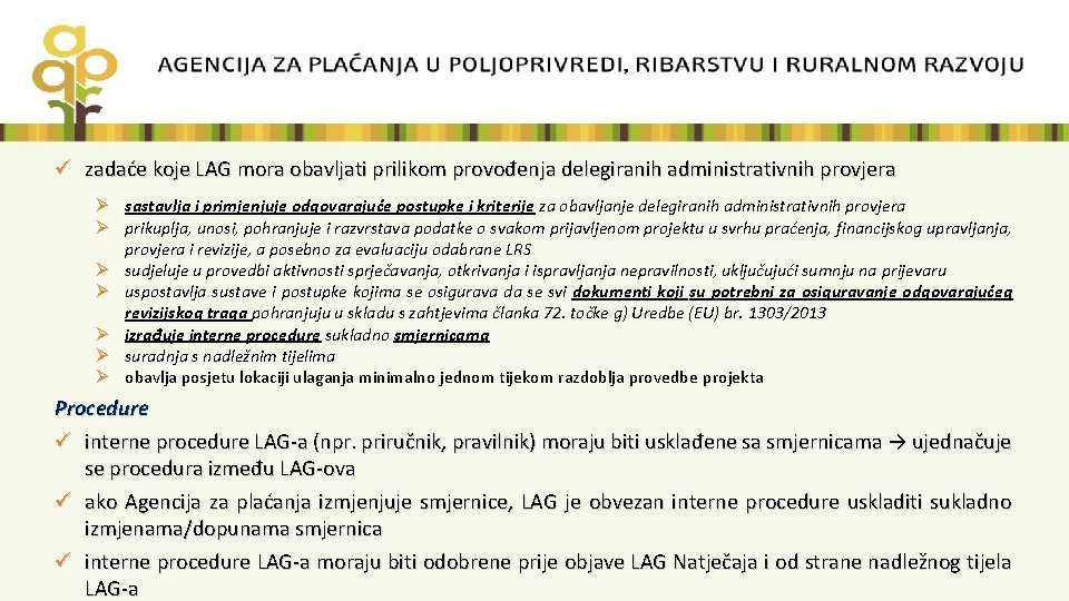 ü zadaće koje LAG mora obavljati prilikom provođenja delegiranih administrativnih provjera Ø sastavlja i