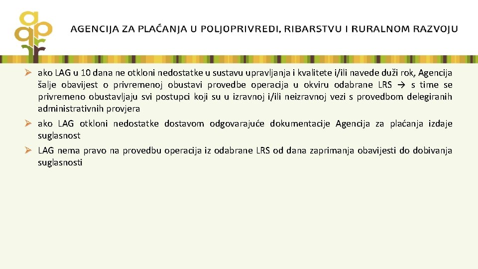 Ø ako LAG u 10 dana ne otkloni nedostatke u sustavu upravljanja i kvalitete