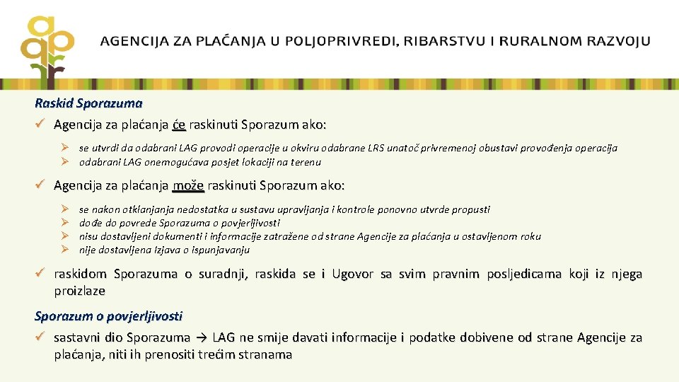 Raskid Sporazuma ü Agencija za plaćanja će raskinuti Sporazum ako: Ø se utvrdi da